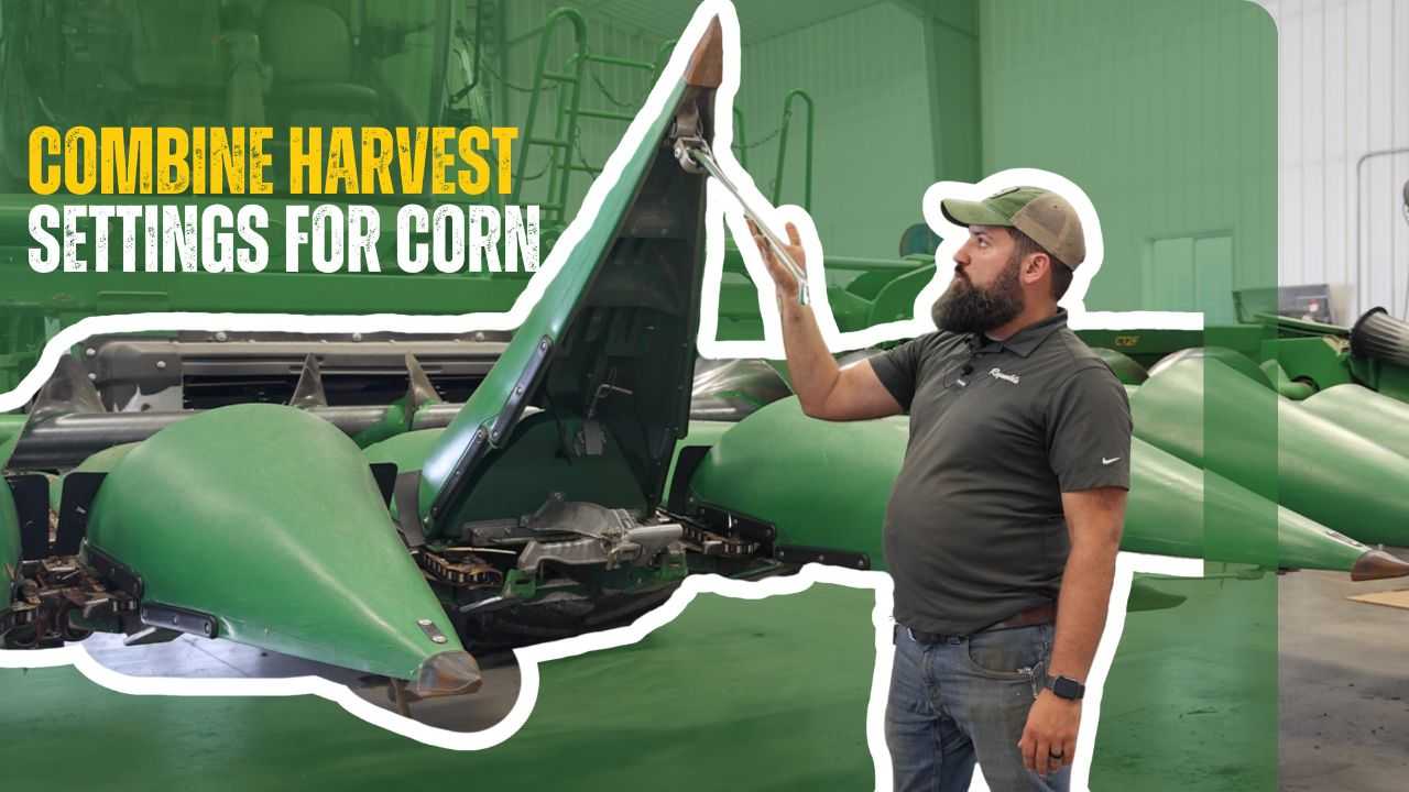 Corn Head and Combine Adjustments: Getting Ready for Harvest